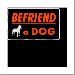 Befriend a Dog Posters and Art